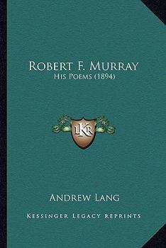 Paperback Robert F. Murray: His Poems (1894) Book
