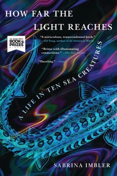 Paperback How Far the Light Reaches: A Life in Ten Sea Creatures Book