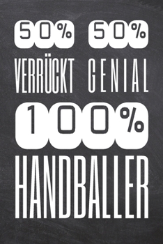 50% Verrückt 50% Genial 100% Handballer: Handballer Punktraster Notizbuch, Notizheft oder Schreibheft | 110  Seiten | Büro Equipment & Zubehör | ... Weihnachten oder Geburtstag (German Edition)