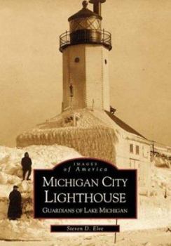 Paperback Michigan City Lighthouse: Guardians of Lake Michigan Book
