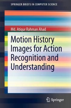 Paperback Motion History Images for Action Recognition and Understanding Book