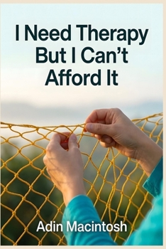 Paperback I Need Therapy But I Can't Afford It: The Zero-Cost Coping Protocol to Build 5 Essential Mental Health Tools in 14 Days Without Ever Paying for a Sess Book
