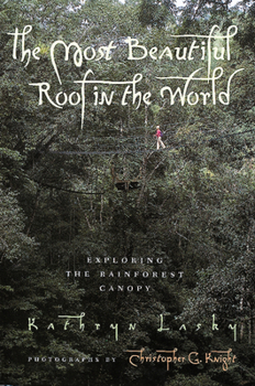 Paperback The Most Beautiful Roof in the World: Exploring the Rainforest Canopy Book