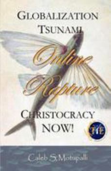 Paperback Globalization Tsunami - Online Rapture - Christocracy NOW! Book