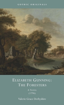 Hardcover Elizabeth Gunning: The Foresters: A Novel, 1796 Book
