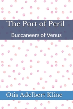 Paperback The Port of Peril Buccaneers of Venus Book