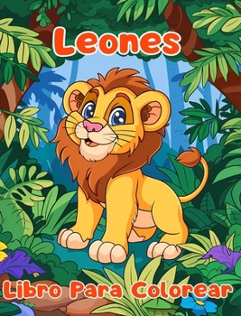 Libro Para Colorear de Leones: Páginas Simples Para Colorear de leones Para Niños de 1 a 3 Años
