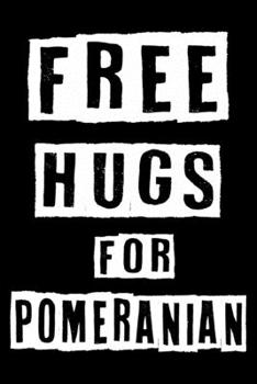 Paperback Free Hugs For Pomeranian: Cute Pomeranian Lined journal Notebook, Great Accessories & Gift Idea for Pomeranian Owner & Lover. Lined journal Note Book