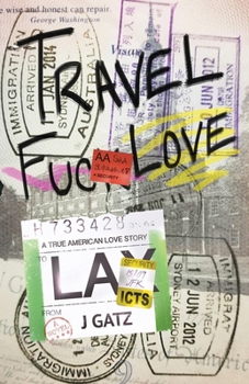 Travel Fuck Love: A True American Love Story