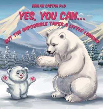 Hardcover Yes, You Can...But...The Impossible Takes A Little Longer Book