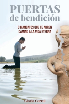 Paperback Puertas de Bendición: Tres mandatos que te abren camino a la vida eterna [Spanish] Book