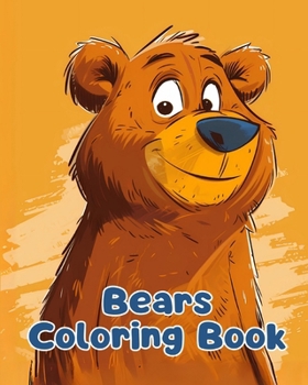 Paperback Bears Coloring Book: Simple Bears Coloring Pages For Kids Ages 1-3 Book