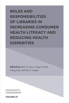 Hardcover Roles and Responsibilities of Libraries in Increasing Consumer Health Literacy and Reducing Health Disparities Book