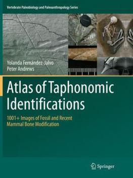 Paperback Atlas of Taphonomic Identifications: 1001+ Images of Fossil and Recent Mammal Bone Modification Book