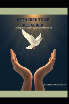 Paperback Attached to Be Detached: Finding Inner Freedom in a World of Attachment Book