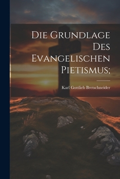 Paperback Die grundlage des evangelischen pietismus; [German] Book