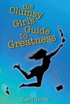 Paperback The Clumsy Girl's Guide to Greatness Book