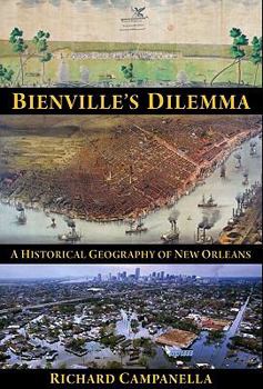 Paperback Bienville's Dilemma: A Historical Geography of New Orleans Book