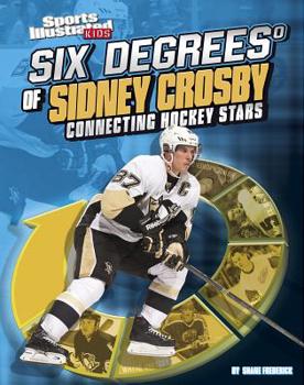 Hardcover Six Degrees of Sidney Crosby: Connecting Hockey Stars Book