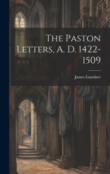 Hardcover The Paston Letters, A. D. 1422-1509 Book