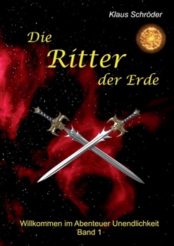 Paperback Die Ritter der Erde: Willkommen im Abenteuer Unendlichkeit [German] Book