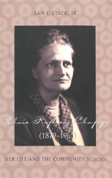 Paperback Elsie Ripley Clapp (1879-1965): Her Life and the Community School Book