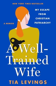 Hardcover A Well-Trained Wife: My Escape from Christian Patriarchy Book