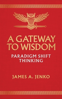 Paperback A Gateway to Wisdom: Paradigm Shift Thinking Book