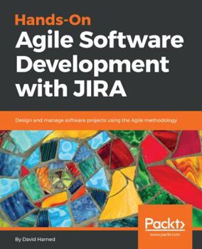 Paperback Hands-On Agile Software Development with JIRA: Design and manage software projects using the Agile methodology Book