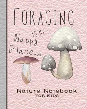 Nature notebook for kids: Pink foraging nature Journal notebook for children to support getting out and exploring nature