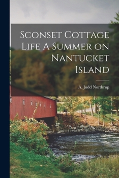 Paperback Sconset Cottage Life A Summer on Nantucket Island Book