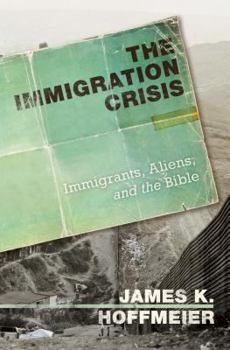 Paperback The Immigration Crisis: Immigrants, Aliens, and the Bible Book