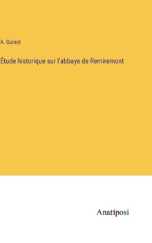 Hardcover Étude historique sur l'abbaye de Remiremont [French] Book