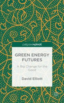 Hardcover Green Energy Futures: A Big Change for the Good Book