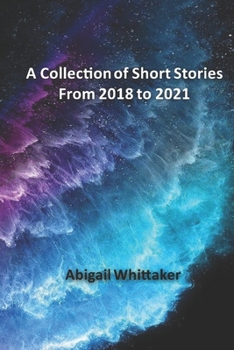 Paperback A Collection of Short Stories from 2018 to 2021 Book