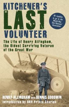 Hardcover Kitchener's Last Volunteer: The Life of Henry Allingham, the Oldest Surviving Veteran of the Great War Book