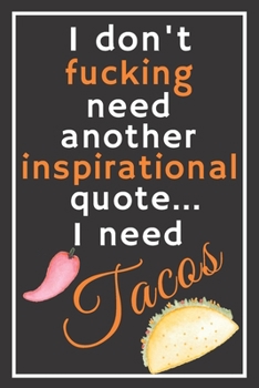 Paperback I don't fucking need another inspirational quote... I need tacos: Trendy 6x9 Lined Journal, Notebook To Record Your Thoughts, Blank Lined Diary, 120 p Book