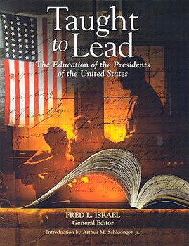 Hardcover Taught to Lead: The Education of the Presidents of the United States Book