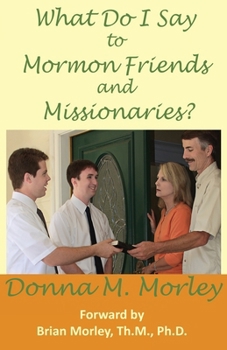 Paperback What Do I Say To Mormon Friends and Missionaries? Book