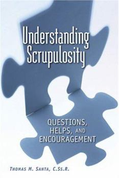 Understanding Scrupulosity: Questions, Helps, and Encouragement