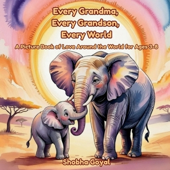 Every Grandma, Every Grandson, Every World: A Picture Book of Love Around the World for Ages 3-8 (Every Family, Every World)