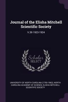 Paperback Journal of the Elisha Mitchell Scientific Society: V.39 1923-1924 Book