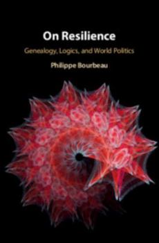 Hardcover On Resilience: Genealogy, Logics, and World Politics Book