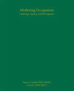 Hardcover Mothering Occupations: Challenge, Agency, and Participation Book