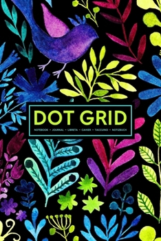 Dot Grid Notebook | Journal| Libreta | Cahier | Taccuino | Notizbuch: 110 Dotted Pages of Bullets for Journaling, Note Taking or to Create Your Own ... or Diary: Watercolor Flowers on Black 049-6