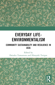 Hardcover Everyday Life-Environmentalism: Community Sustainability and Resilience in Asia Book