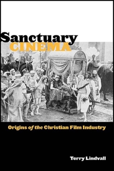 Hardcover Sanctuary Cinema: Origins of the Christian Film Industry Book