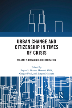 Urban Change and Citizenship in Times of Crisis: Volume 2: Urban Neo-liberalisation