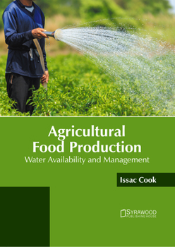 Hardcover Agricultural Food Production: Water Availability and Management Book