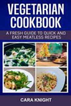 Paperback Vegetarian Cookbook: A fresh guide to quick and easy meatless recipes Book